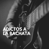 Adictos a la Bachata