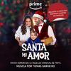 Santa Mi Amor - Navidad (Juntos en Familia)