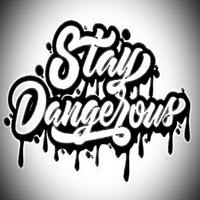 Stay Dangerous