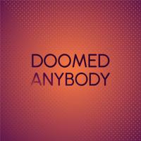 Doomed Anybody