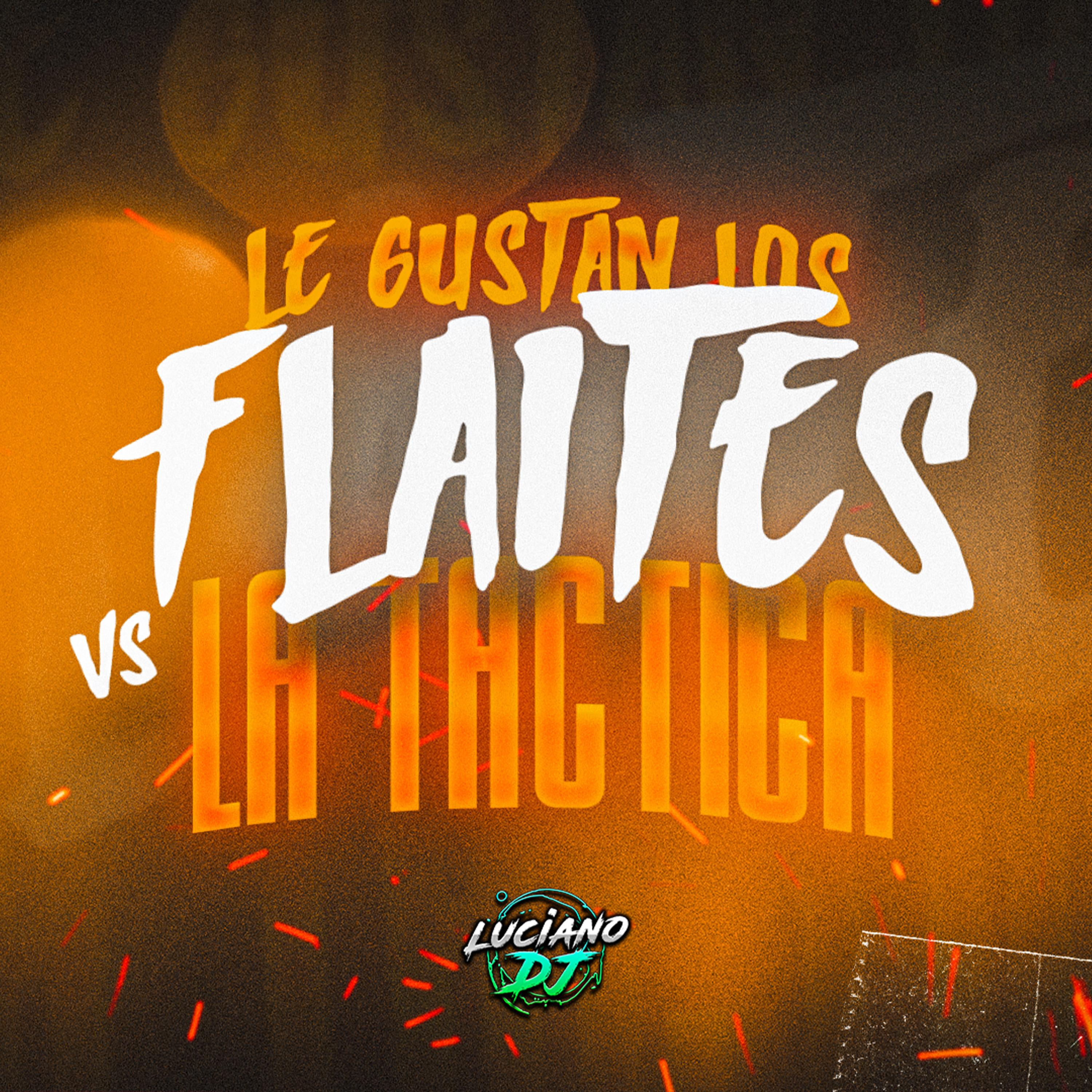 Le Gustan los Flaites vs La Tactica