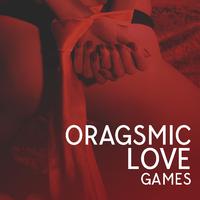 Oragsmic Love Games: Pasionate Love Sounds, Sexy Slow Moves