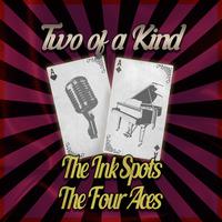 Two of a Kind: The Ink Spots & The Four Aces