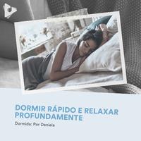 Dormir Rápido e Relaxar Profundamente