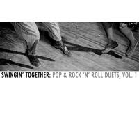 Swingin' Together: Pop & Rock 'N' Roll Duets, Vol. 1