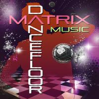 Matrix Dancefloor Music