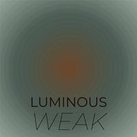 Luminous Weak