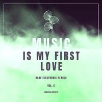 Music Is My First Love (Rare Electronic Pearls), Vol. 4