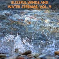 Blissful Winds and Water Streams, Vol. 9