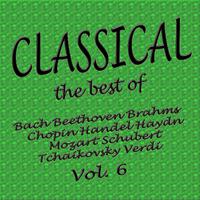 Classical... the Best of Bach, Beethoven, Brahms, Chopin, Handel, Haydn, Mozart, Schubert, Tchaikovsky, Verdi Vol. 6