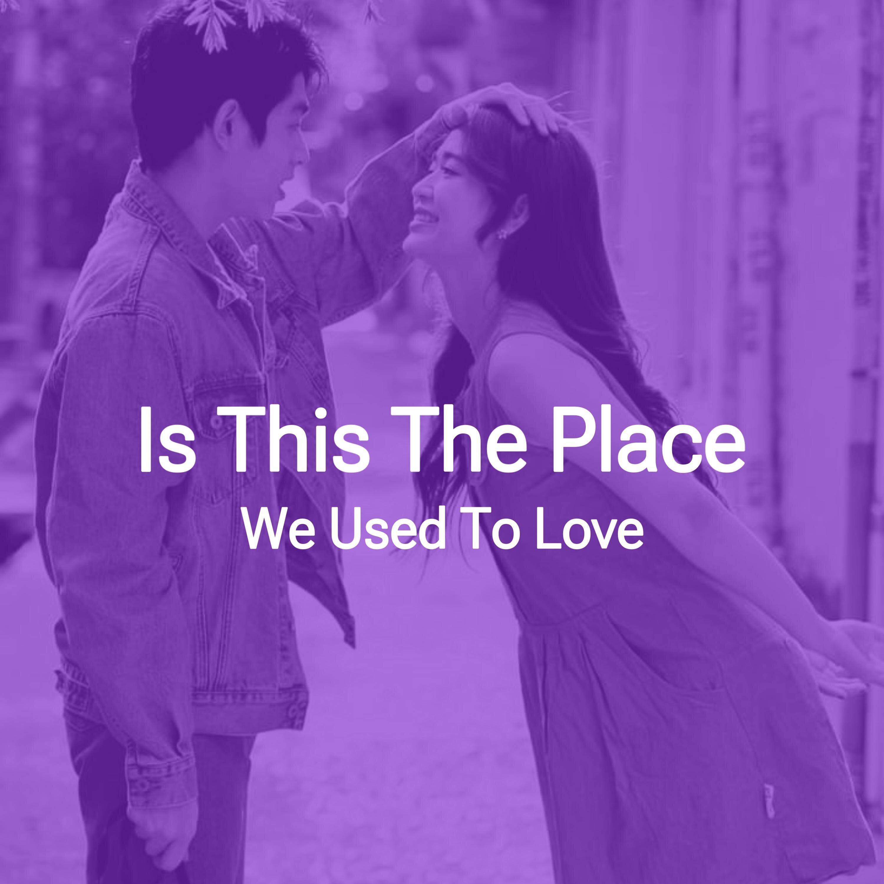 Is this the place we used to love