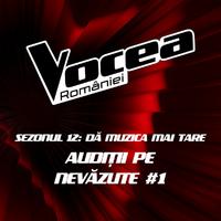 Vocea României: Audiții pe nevăzute #1 (Sezonul 12 - Dă muzica mai tare) (Live)