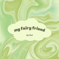 My Fairy Friend