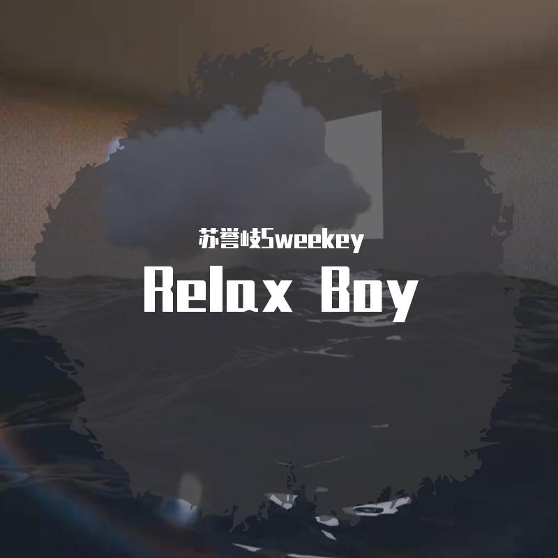 Relax Boy（Prod.By K-MAX）