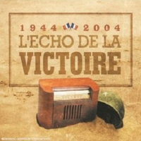 1944 - 2004 l'echo de la victoire