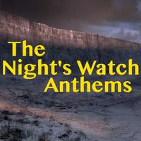 The Night's Watch Anthems