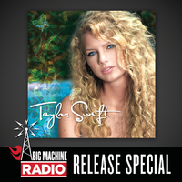 Taylor Swift (Big Machine Radio Release Special)