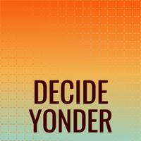 Decide Yonder