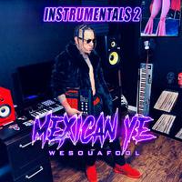 Instrumentals 2 Mexican Ye