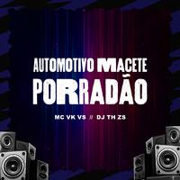 Automotivo Macete Porradão