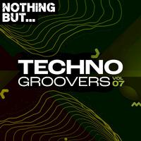 Nothing But... Techno Groovers, Vol. 07