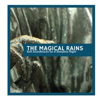 The Magical Rains - Soft Soundtracks for A Sleepless Night