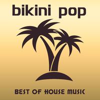 Bikini Pop: Best Of House Music