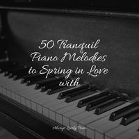 50 Tranquil Piano Melodies to Spring in Love with