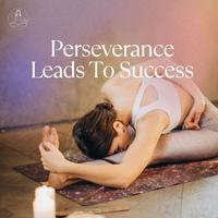 Perseverance Leads To Success