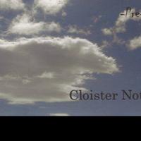 Cloister Notes资料,Cloister Notes最新歌曲,Cloister NotesMV视频,Cloister Notes音乐专辑,Cloister Notes好听的歌