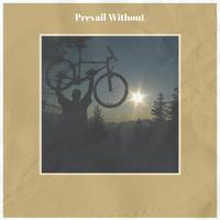 Prevail Without