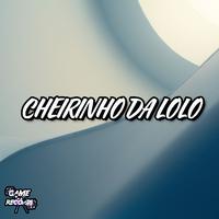 Cheirinho Da Lolo