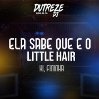 ELA SABE QUE E O LITTLE HAIR, x1 Fininha