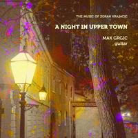 A Night in Upper Town - The Music of Zoran Krajacic