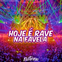 Dj Elltinho - Hoje É Rave na Favela: Botando e Barulhando