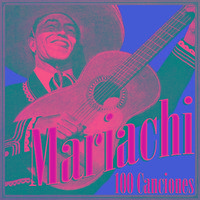 Mariachi 100 Canciones