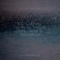 100 Calming Tracks for Instant Deep Sleep & Relaxation