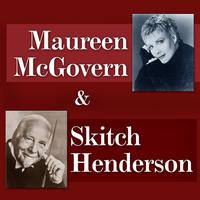 Maureen Mcgovern & Skitch Henderson