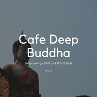 Cafe Deep Buddha - Deep Lounge Chill And World Beat, Vol. 15