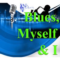 Blues, Myself & I