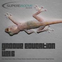 Groove Education, Vol. 6 - Fine Deep Sonic Vibes of Deep House, Smooth Chill Out and Ecstatic Deep Techno