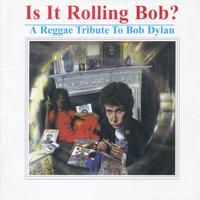 Is It Rolling Bob? A Reggae Tribute to Bob Dylan