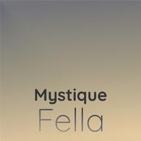 Mystique Fella