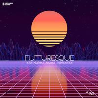 Futuresque - The Future House Collection, Vol. 30