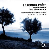 Le berger poète: Suites et sonates pour flûte et musette (Alpha Collection)