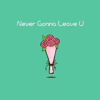 Never Gonna Leave Ü