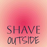 Shave Outside