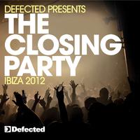 Defected Presents The Closing Party Ibiza 2012