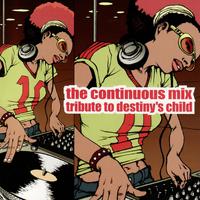 The Continuous Mix - Tribute To Destiny's Child