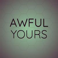 Awful Yours